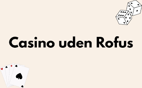Udenlandsk Casino Uden ROFUS En Guide til Spil uden Begrænsninger 1549023316